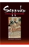 Seppuku: A History of Samurai Suicide: A History of Samurai Suicide
