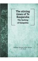 The Stirring Times of Te Rauparaha the Sacking of Kaiapohia