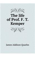 The Life of Prof. F. T. Kemper