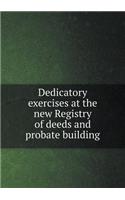 Dedicatory exercises at the new Registry of deeds and probate building: (English)