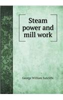 Steam Power and Mill Work
