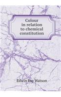 Colour in Relation to Chemical Constitution