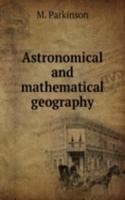 ASTRONOMICAL AND MATHEMATICAL GEOGRAPHY