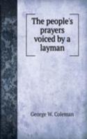 THE PEOPLES PRAYERS VOICED BY A LAYMAN