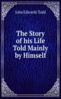 Story of his Life Told Mainly by Himself