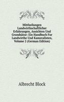 Mittheilungen Landwirthschaftlicher Erfahrungen, Ansichten Und Grundsatze: Ein Handbuch Fur Landwirthe Und Kameralisten, Volume 2 (German Edition)