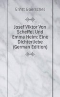 Josef Viktor Von Scheffel Und Emma Heim: Eine Dichterliebe (German Edition)