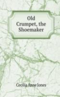 Old Crumpet, the Shoemaker