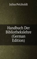 Handbuch Der Bibliothekslehre (German Edition)