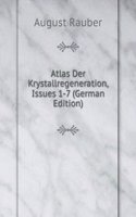 Atlas Der Krystallregeneration, Issues 1-7 (German Edition)