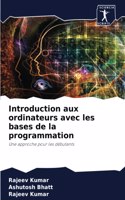 Introduction aux ordinateurs avec les bases de la programmation