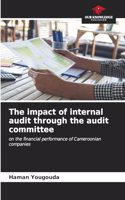 The impact of internal audit through the audit committee