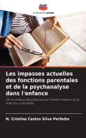 Les impasses actuelles des fonctions parentales et de la psychanalyse dans l'enfance