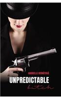 Unpredictable bitch