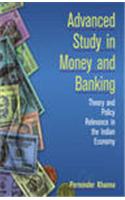 Advanced Study In Money And Banking : Theory And Policy Relevance In The Indian Economy ( Vol. 1 ) 