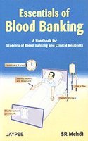 Essentials Of Blood Banking: A Handbook For Students Of Blood Banking And Clinical Residents