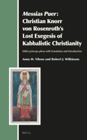 Messias Puer: Christian Knorr Von Rosenroth's Lost Exegesis of Kabbalistic Christianity