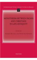 Monotheism Between Pagans and Christians in Late Antiquity