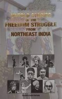 UNTOLD STORIES OF THE FREEDOM STRUGGLE FROM NORTHEAST INDIA