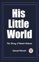 His Little World The Story of Hunch Badeau
