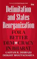 Delimitation and States Reorganization: For a Better Democracy in Bharat