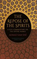 The Repose of the Spirits: A Sufi Commentary on the Divine Names