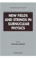 New Fields and Strings in Subnuclear Physics: Proceedings of the International School of Subnuclear Physics