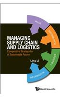 Managing Supply Chain and Logistics: Competitive Strategy for a Sustainable Future