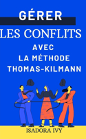 Gérer les conflits avec la méthode Thomas-Kilmann