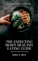 Expecting Mom's Healthy Eating Guide