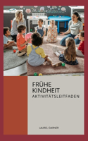 Frühe Kindheit: Aktivitäts Leitfaden