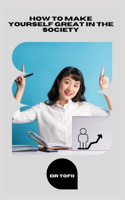 How to Make Yourself Great in the Society