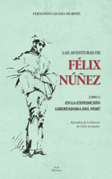Las Aventuras de Félix Nuñez. Libro II En La Expedición Libertadora del Perú