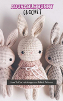 Adorable Bunny Crochet