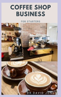 Coffee Shop Business for Starters