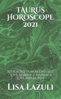 Taurus Horoscope 2021: Astrology Horoscopes 2021 - Love, Romance, Marriage, Love and Money