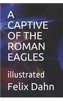 A Captive of the Roman Eagles