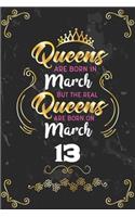 Queens Are Born In March But The Real Queens Are Born On March 13