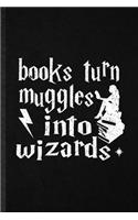 Books Turn Muggles into Wizards