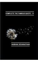 Complete The Famous Quote - 11: (11 Complete the Famous Quote)
