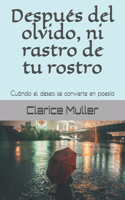 Después del olvido, ni rastro de tu rostro