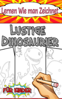 Lernen Wie man Zeichnet Lustige Dinosaurier: für Kinder im Alter von 4 - 8 Jahren und Kleinkinder, lustige und niedliche Seiten