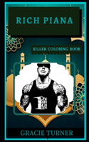 Rich Piana Killer Coloring Book: Well-Crafted Art Therapy Illustrations and Relaxation Designs