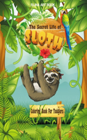 The Secret Life of Sloth Coloring Book For Toddlers