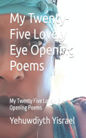 My Twenty-Five Lovely Eye Opening Poems