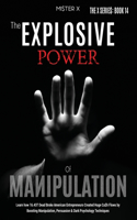 The Explosive Power of Manipulation: Learn how 16.437 Dead Broke American Entrepreneurs Created Huge Ca$h Flows by Boosting Manipulation, Persuasion & Dark Psychology Techniques(14 The X Serie$)