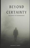 Beyond Certainty: Exploring the Unanswerable