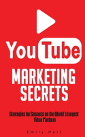 YouTube Marketing Secrets: Strategies for Success on the World's Largest Video Platform