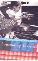 Consuming Passions: A Food-Obsessed Life
