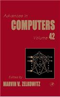 Advances in Computers: Volume 42(Volume 42 Advances in Computers)